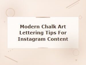 Modern Chalk Art Lettering Tips for Instagram Content