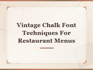 Vintage Chalk Font Techniques for Stunning Restaurant Menus