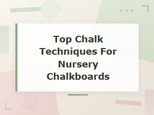 Top Chalk Techniques for Nursery Chalkboard Wall Designs