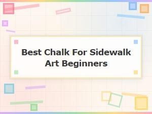 Best Chalk for Beginner Sidewalk Artists